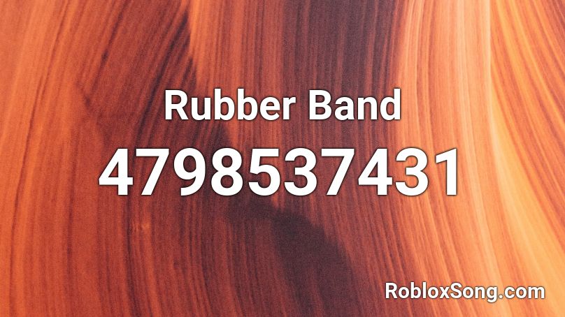 Rubber Band Roblox ID