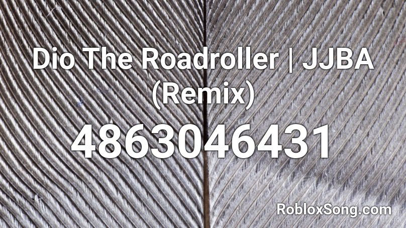 Dio The Roadroller Jjba Remix Roblox Id Roblox Music Codes - dio the roadroller roblox id