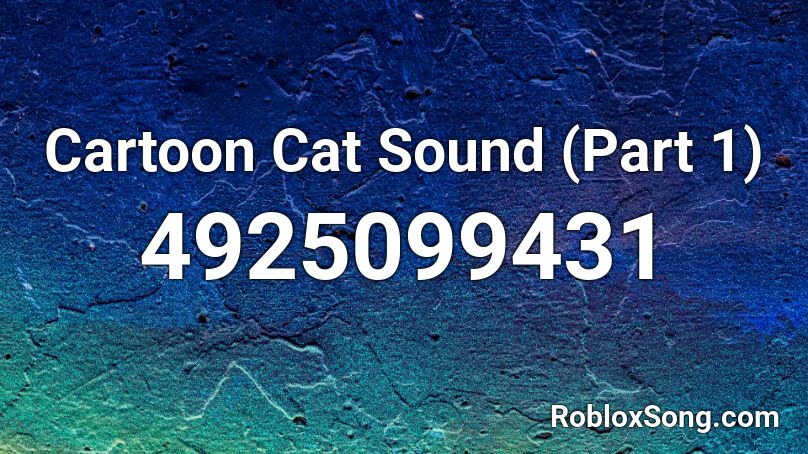 Cartoon Cat Sound (Part 1) Roblox ID