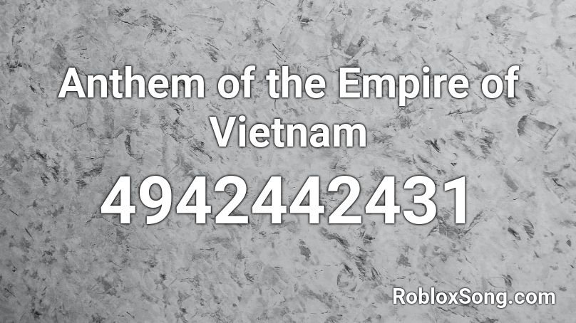 Anthem of the Empire of Vietnam Roblox ID