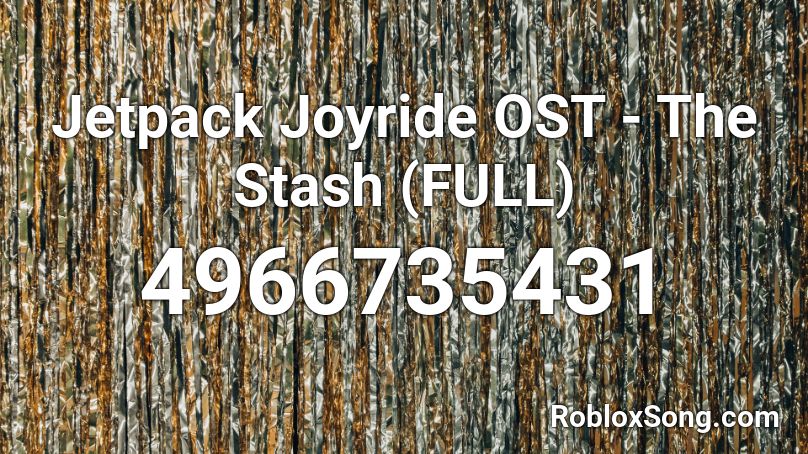 Jetpack Joyride Ost The Stash Full Roblox Id Roblox Music Codes - roblox jetpack code