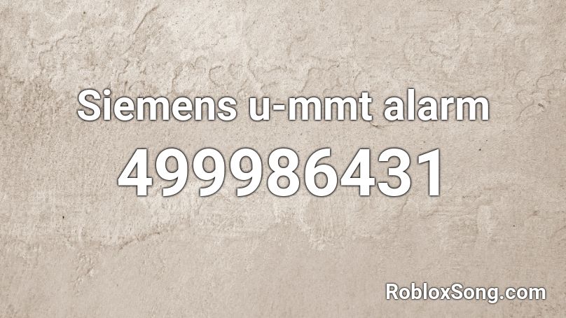 Siemens u-mmt alarm Roblox ID