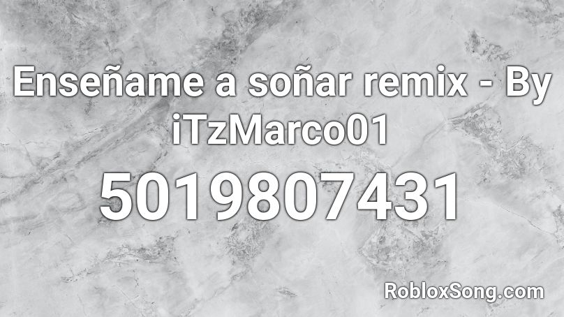 Enseñame a soñar remix - By iTzMarco01 Roblox ID