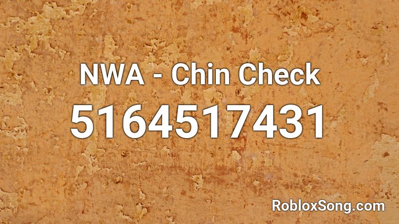 NWA - Chin Check Roblox ID