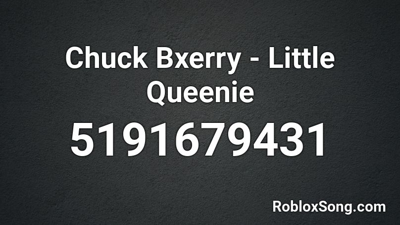 Chuck Bxerry - Little Queenie Roblox ID