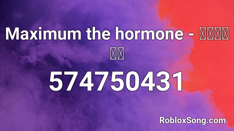 Maximum the hormone - 恋のメガラバ Roblox ID
