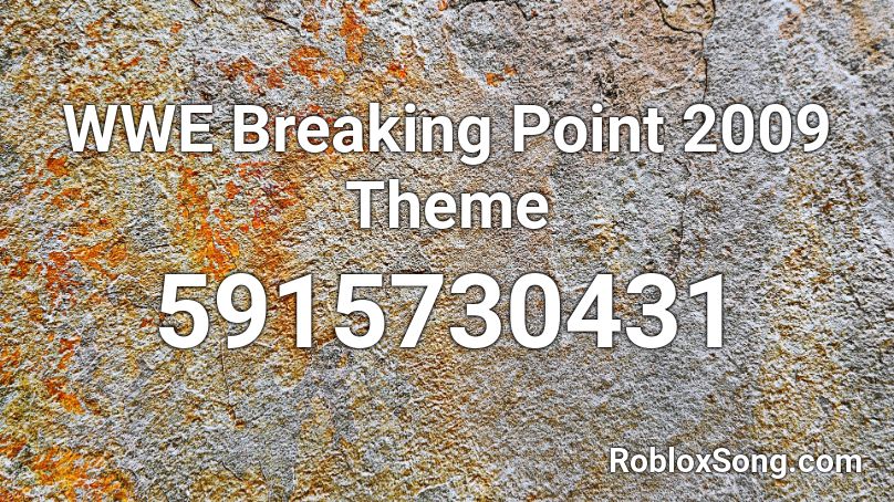WWE Breaking Point 2009 Theme Roblox ID