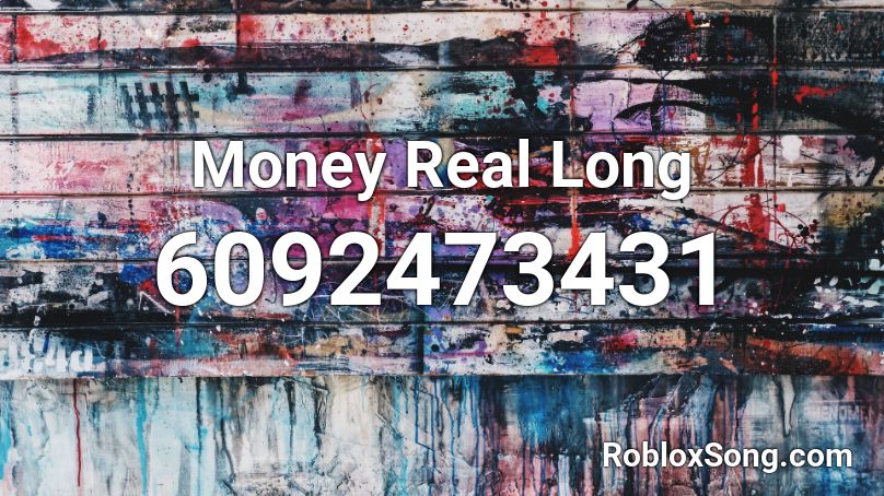 Money Real Long Roblox ID