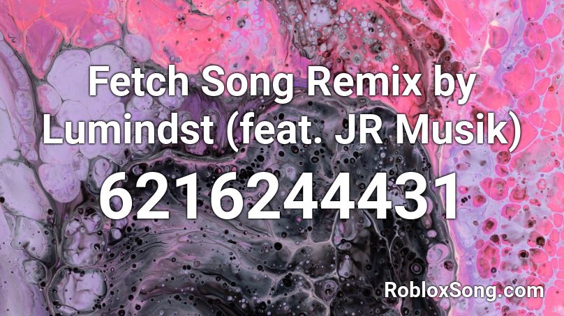 Fetch Song Remix by Lumindst (feat. JR Musik) Roblox ID