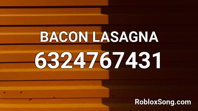 Bacon Lasagna Roblox Id Roblox Music Codes - bacon roblox song