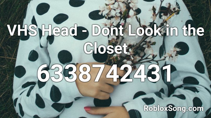 VHS Head - Dont Look in the Closet Roblox ID