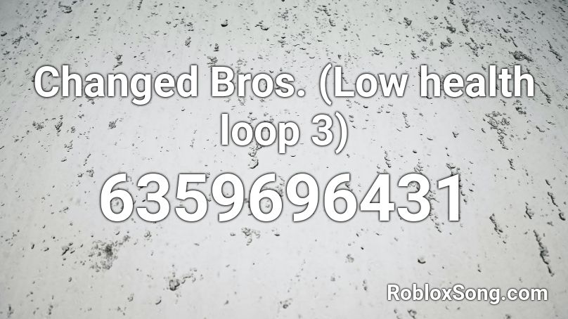 Changed Bros. (Low health loop 3) Roblox ID