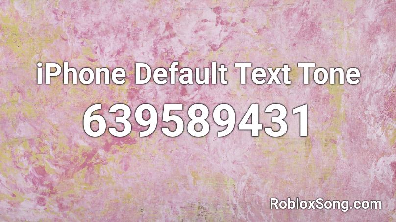 iPhone Default Text Tone Roblox ID