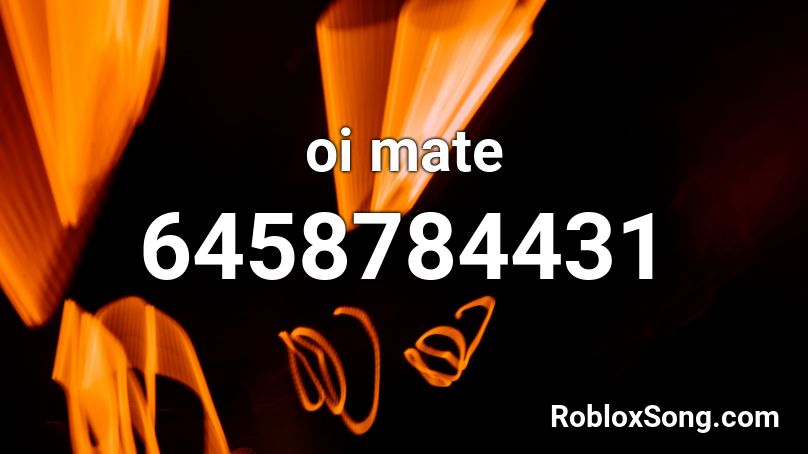 oi mate Roblox ID