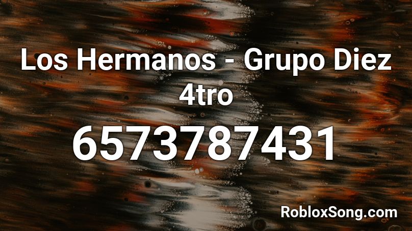Los Hermanos Grupo Diez 4tro Roblox Id Roblox Music Codes - my ordinary life slowed roblox id code