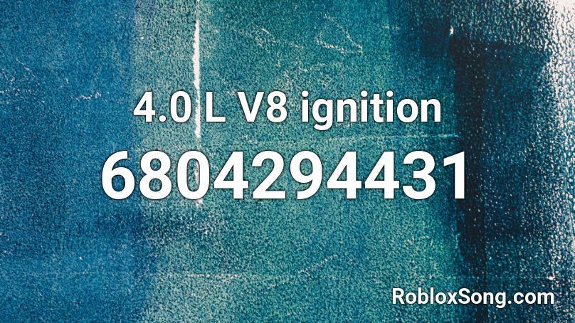 4.0 L V8 ignition Roblox ID