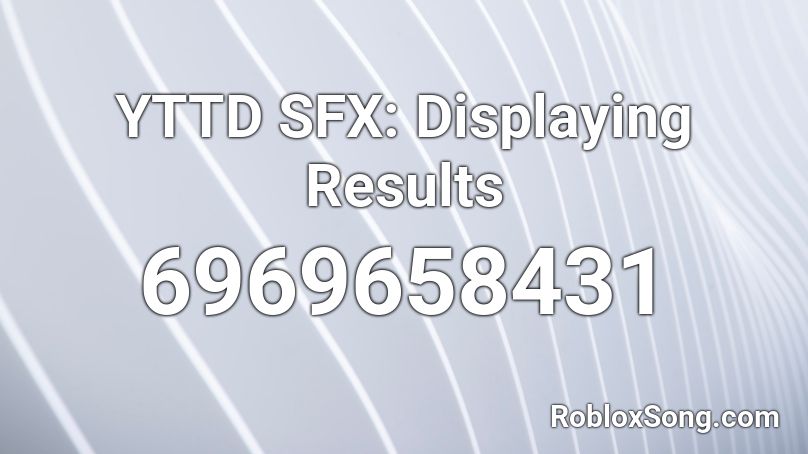 YTTD SFX: Displaying Results Roblox ID