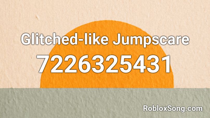 Glitched-like Jumpscare Roblox ID