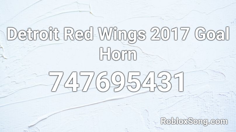 Detroit Red Wings 2017 Goal Horn Roblox Id Roblox Music Codes - red wings roblox code