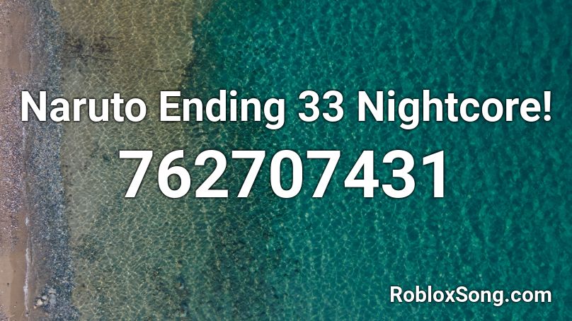 Naruto Ending 33 Nightcore! Roblox ID