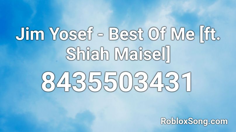 Jim Yosef - Best Of Me [ft. Shiah Maisel] Roblox ID