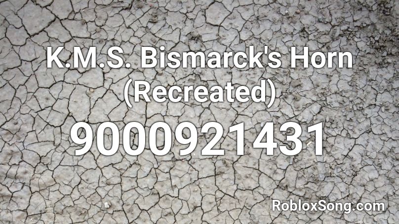 K.M.S. Bismarck's Horn (Recreated) Roblox ID
