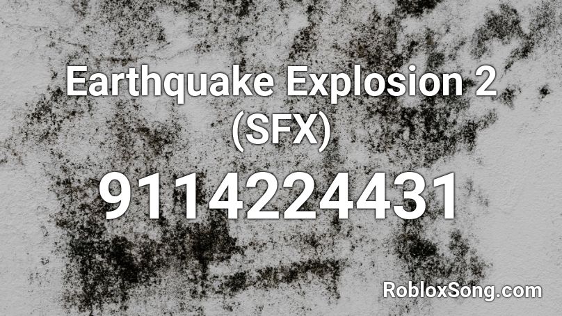 Earthquake Explosion 2 (SFX) Roblox ID