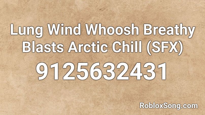 Lung Wind Whoosh Breathy Blasts Arctic Chill (SFX) Roblox ID