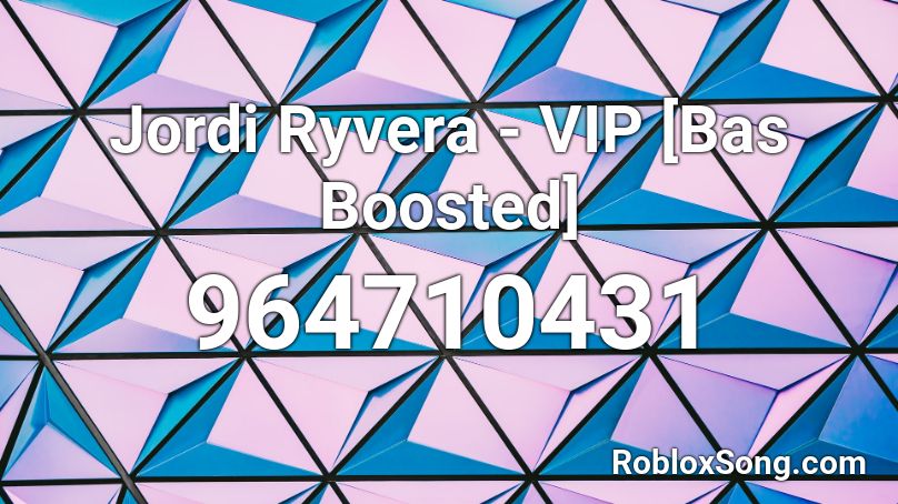 Jordi Ryvera - VIP [Bas Boosted] Roblox ID