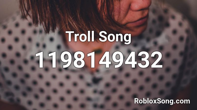 Troll Song Roblox ID