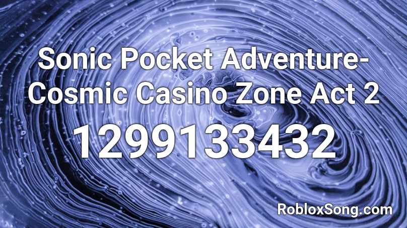 Sonic Pocket Adventure- Cosmic Casino Zone Act 2 Roblox ID