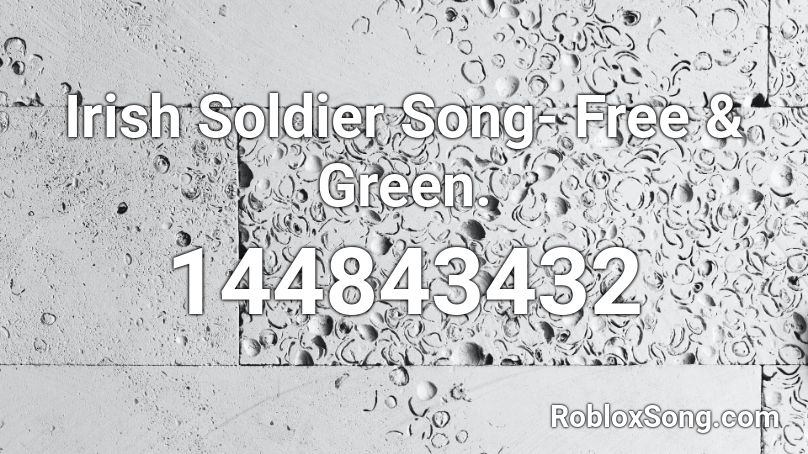 Irish Soldier Song- Free & Green. Roblox ID