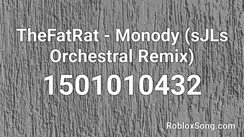 Thefatrat Monody Sjls Orchestral Remix Roblox Id Roblox Music Codes - monody roblox song id