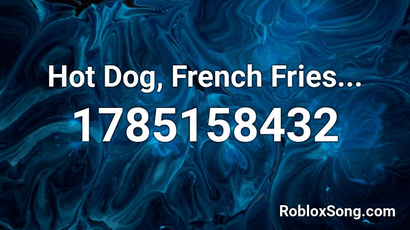 Hot Dog, French Fries... Roblox ID