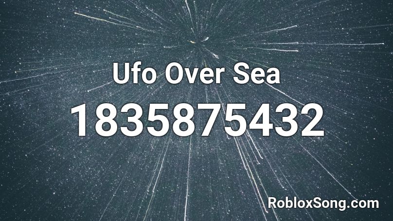 Ufo Over Sea Roblox ID