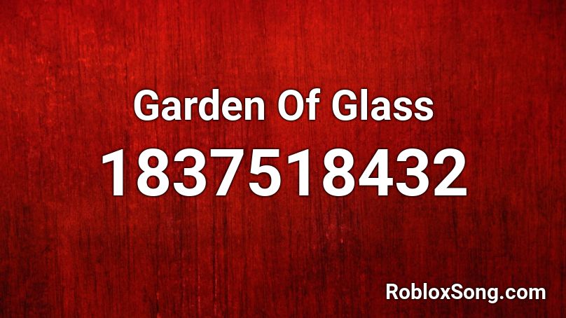 Garden Of Glass Roblox ID