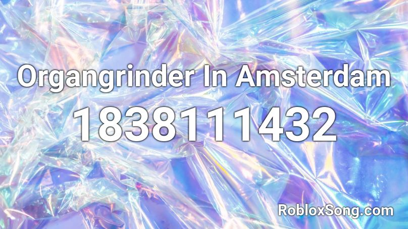 Organgrinder In Amsterdam Roblox ID