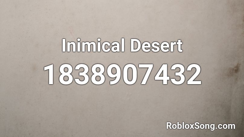 Inimical Desert Roblox ID