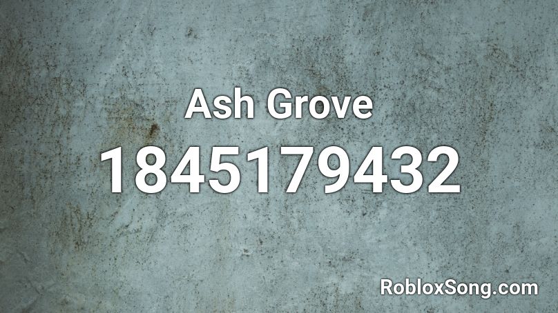 Ash Grove Roblox ID