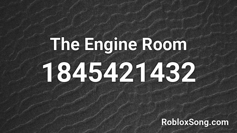 The Engine Room Roblox ID
