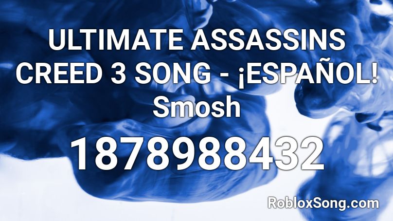 ULTIMATE ASSASSINS CREED 3 SONG - ¡ESPAÑOL! Smosh Roblox ID