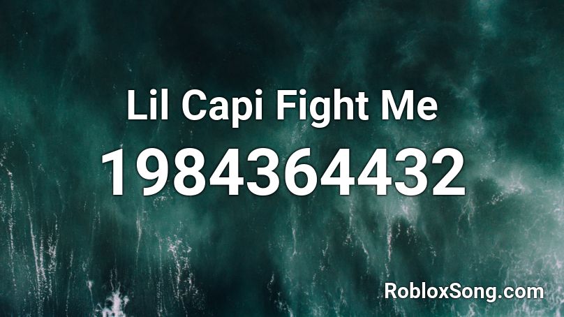 Lil Capi Fight Me  Roblox ID
