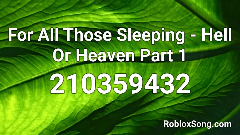 For All Those Sleeping Hell Or Heaven Part 1 Roblox Id Roblox Music Codes - roblox heaven or hell codes