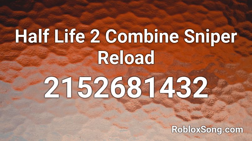 Half Life 2 Combine Sniper Reload Roblox ID