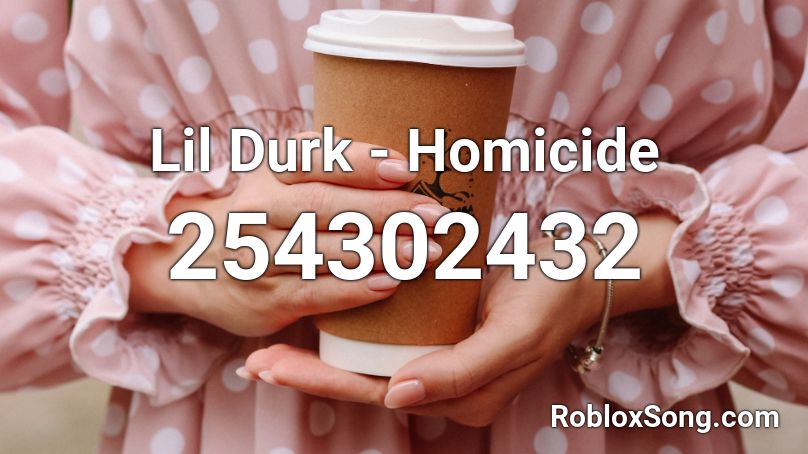 Lil Durk - Homicide Roblox ID