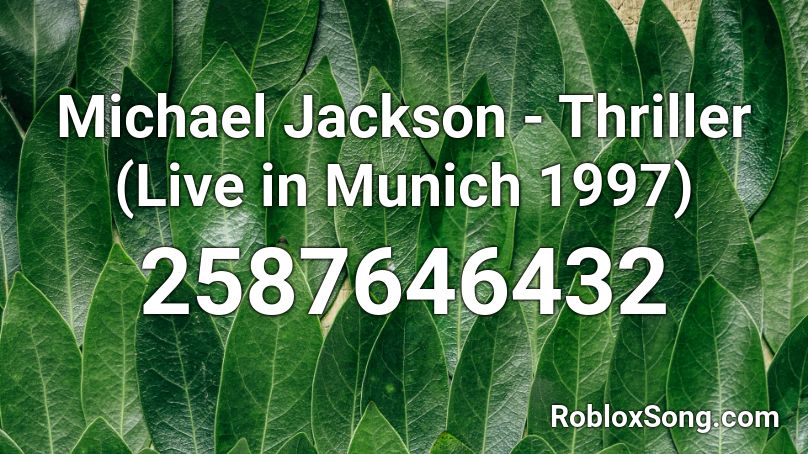 Michael Jackson - Thriller (Live in Munich 1997) Roblox ID