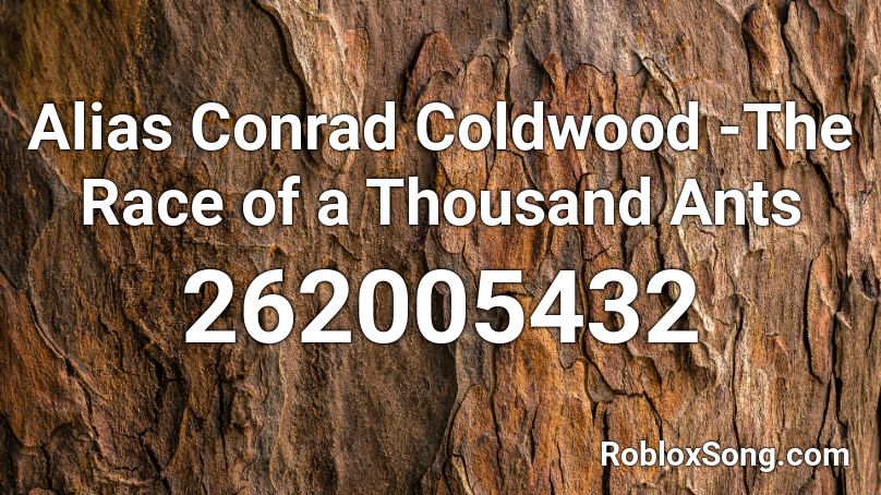Alias Conrad Coldwood -The Race of a Thousand Ants Roblox ID