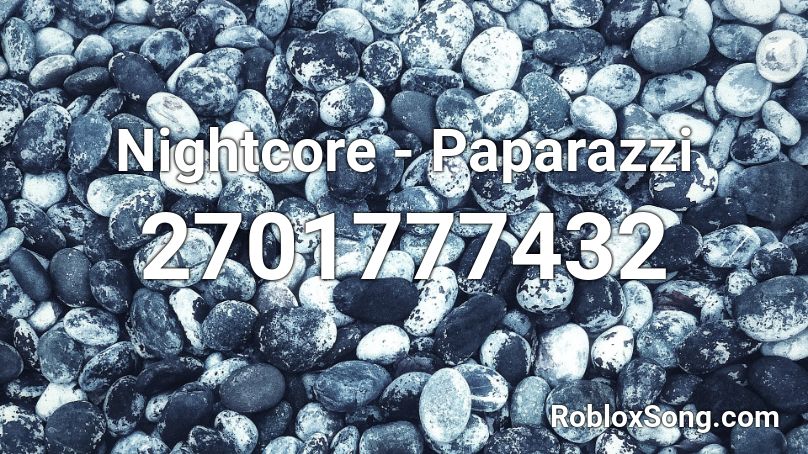 Nightcore Paparazzi Roblox Id Roblox Music Codes - paparazzi roblox id code