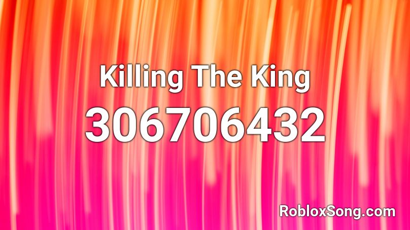 Killing The King Roblox ID
