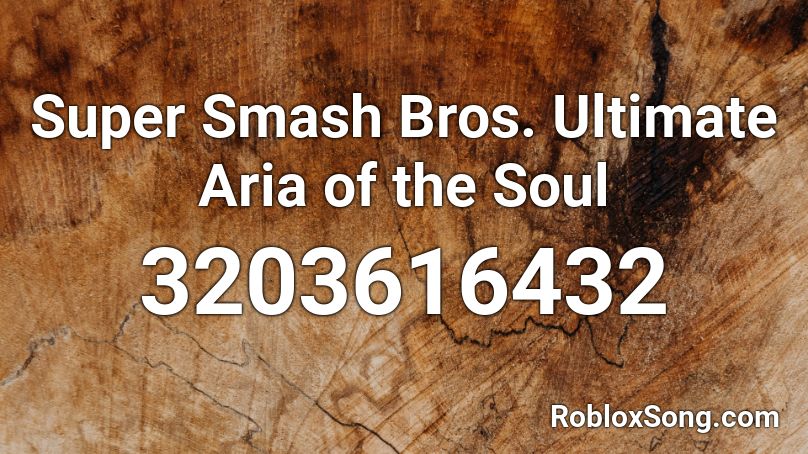 Super Smash Bros. Ultimate Aria of the Soul Roblox ID